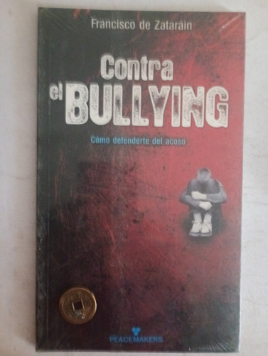Contra El Bullying: Cómo Defenderse Del Acoso - Zatarain (Usado)