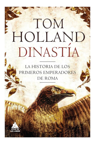  Dinastia La Historia De Los Primeros  Emperadores De Roma  