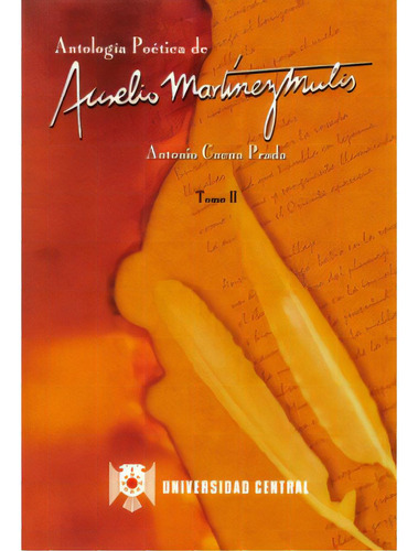 Antología Poética De Aurelio Martínez Mutis. (tomo Ii), De Antonio Cacua Prada (compilador). Serie 9582600570, Vol. 1. Editorial U. Central, Tapa Blanda, Edición 2001 En Español, 2001