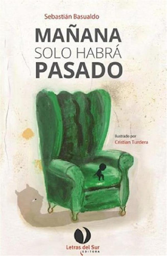 Libro - Mañana Solo Habra Pasado, De Sebastian Basualdo. Ed