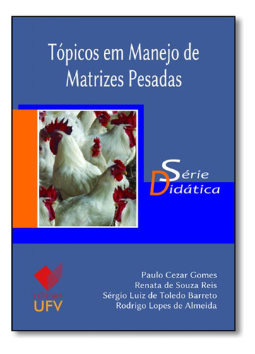 Tópicos em Manejo de Matrizes Pesadas - Série Didática, de Paulo Cezar Gomes. Editorial UFV - UNIV. FED. VICOSA, tapa mole en português