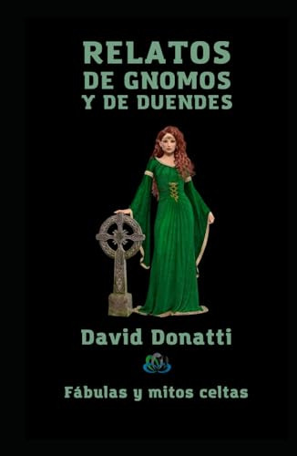 Relatos De Gnomos Y De Duendes: Fábulas Y Mitos Celtas