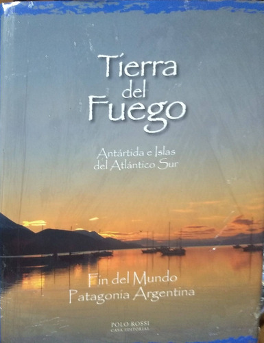 Tierra Del Fuego - Polo Rossi - De Lujo - Encuadernado Nuevo