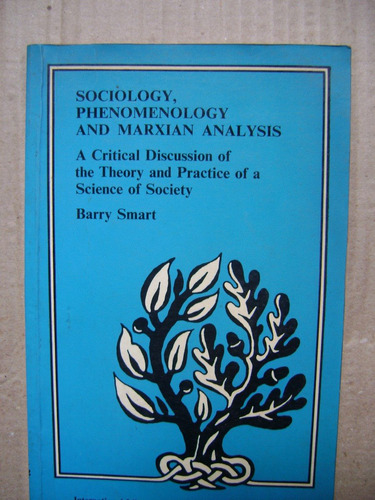 Sociology, Phenomenology And Marxian Analysis Barry Smart