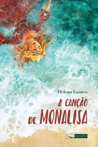 A Canção De Monalisa, De Gomes, Helena. Editora Gaivota, Capa Mole Em Português