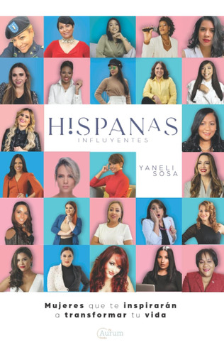 Libro: Hispanas Influyentes: Mujeres Que Te Inspirarán A Tra