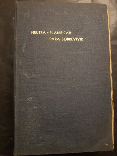 Planificar Para Sobrevivir. Richard Neutra. 51n 87