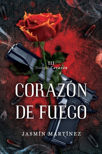 Libro Corazón De Fuego Trilogía Corazón 3 - Jasmin Martinez