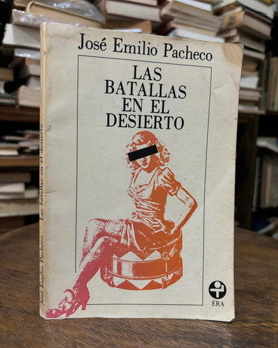 Las Batallas En El Desierto. José Emilio Pacheco. 1981. 1era