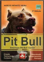 Comprar Pit Bull American Pit Bull Terrier - Criação, Treinamento, Cuidados, Reprodução, Comportamento, Doenças - 3.edição