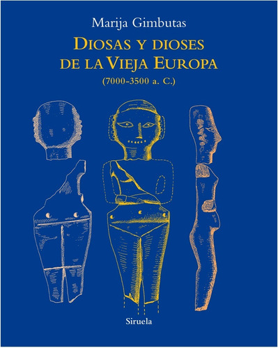 Diosas Y Dioses De La Vieja Europa  (7000-3500 A.c.) (libro)