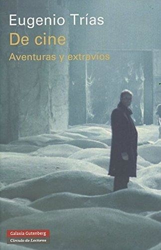 De Cine. Aventuras Y Extravios - Trias, Eugenio