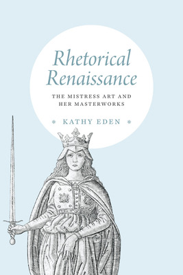 Libro Rhetorical Renaissance: The Mistress Art And Her Ma...