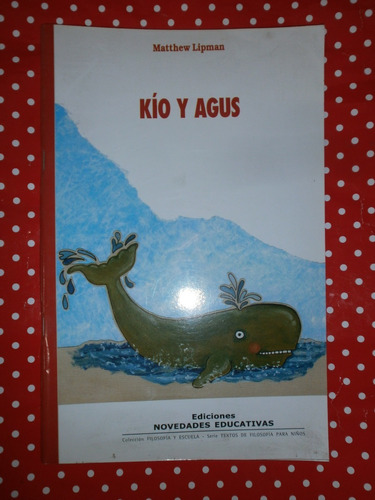 Kío Y Agus - Lipman - Noveduc Filosofía Para Niños - Escuela