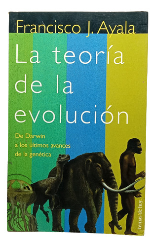 La Teoría De La Evolución - Francisco J Ayala - Temas De Hoy
