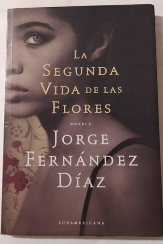 La Segunda Vida De Las Flores  -jorge Fernández Díaz