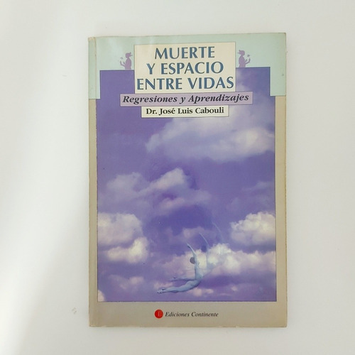 Muerte Y Espacio Entre Vidas - Dr. José Luis Cabouli (d)