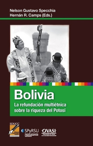 Bolivia . La Refundacion Multietnica Sobre La Riqueza Del Po