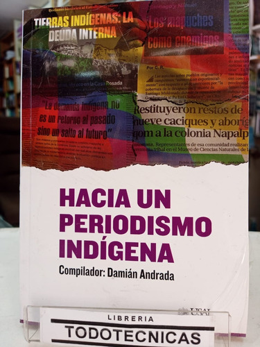 Hacia Un Periodismo Indigena   - Damian Anada - Usal