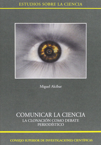 Comunicar La Ciencia, De Miguel Alcibar. Editorial Consejo Superior De Investigaciones Cientificas (w), Tapa Blanda En Español
