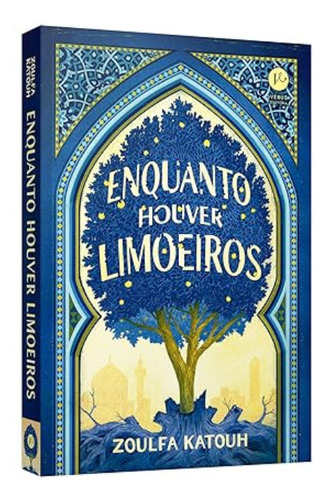 Livro Enquanto Houver Limoeiros, De Zoulfa Katouh. Editora Verus, Capa Mole, 1ª Edição Em Português, 2023