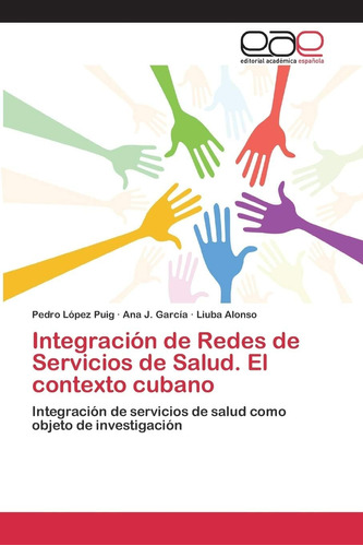 Libro: Integración De Redes De Servicios De Salud. El Contex