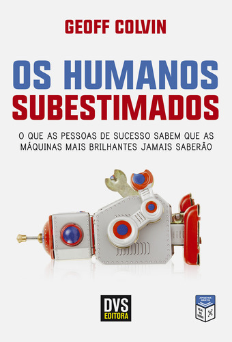 Os Humanos Subestimados: Os Humanos Subestimados, De Colvin, Geoff. Editora Dvs, Capa Mole, Edição 1 Em Português