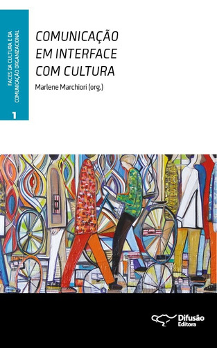 Comunicação em interface com cultura, de Messersmith, Amber S.. Série Faces da cultura e da comunicação organizacional Difusão Editora Ltda.,Difusão Editora, capa mole em português, 2013