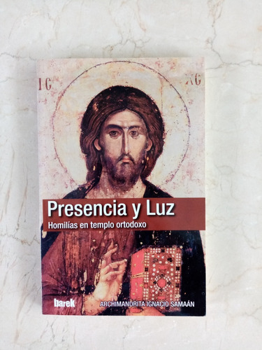 Presencia Y Luz, Homilías En Templo Ortodoxo (libro)