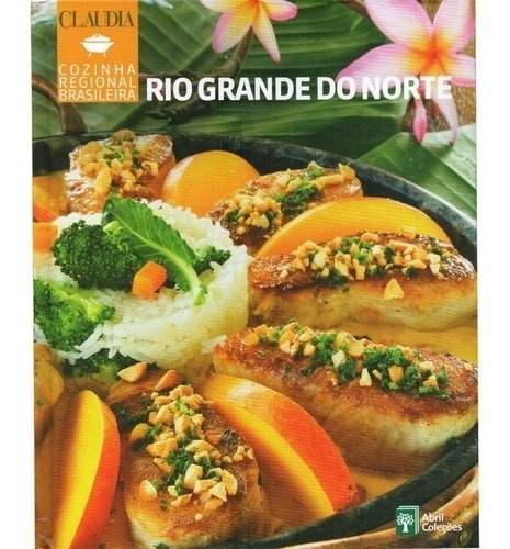Livro Cozinha Regional Brasileira - Rio Grande Do Norte - Abril Coleções [0000]