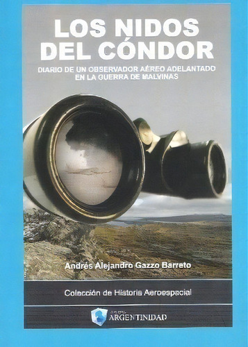 Los Nidos Del Condor, De Andres Alejandro Gazzo Barreto. Editorial Argentinidad, Tapa Blanda En Español