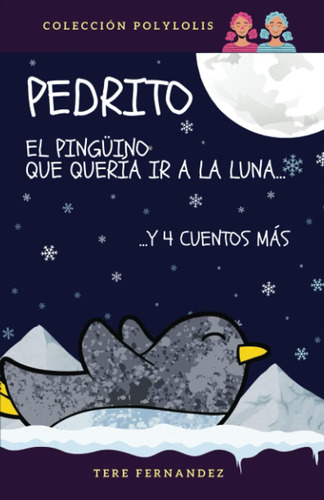 Libro: Pedrito, El Pingüino Que Quería Ir A La Luna Y Contar