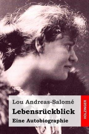 Lebensruckblick : Eine Autobiographie - Lou Andreas-salomã©