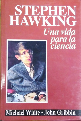 Stephen Hawking Una Vida Para La Ciencia