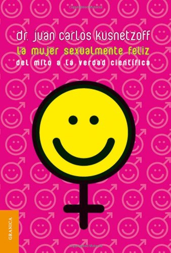 Libro La Mujer Sexualmente Feliz Del Mito A La Verdad Cientí