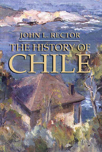 La Historia De Chile (serie De Historias Esenciales De Palgr