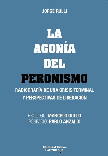 La Agonia Del Peronismo - Jorge Eduardo Rulli
