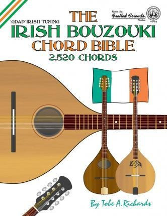 The Irish Bouzouki Chord Bible : Gdad Irish Tuning 2,520 Cho