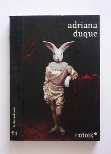 La Silueta Ediciones F:ototk - Adriana Duque 