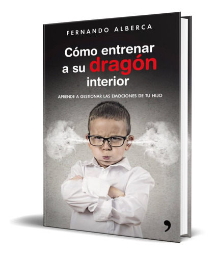Como Entrenar A Su Dragon Interior, De Fernando Alberca. Editorial Temas De Hoy, Tapa Blanda En Español, 2017