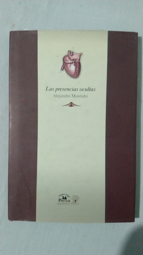 Las Presencias Ocultas. Alejandro Montaña. Porrúa