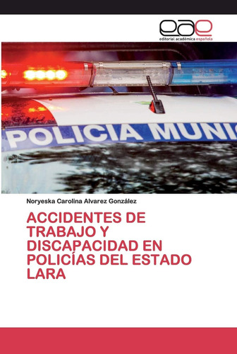 Libro: Accidentes De Trabajo Y Discapacidad En Policías Del