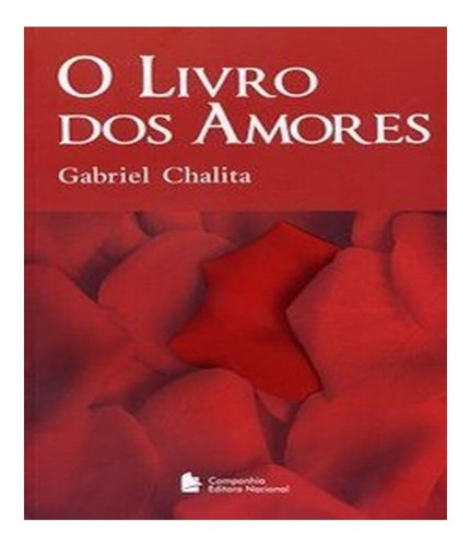 Livro Dos Amores, O   03 Ed: Livro Dos Amores, O   03 Ed, De Chalita, Gabriel. Editora Nacional - Literatura, Capa Mole, Edição 3 Em Português