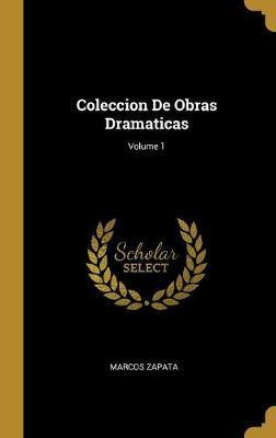 Libro Coleccion De Obras Dramaticas; Volume 1 - Marcos Za...