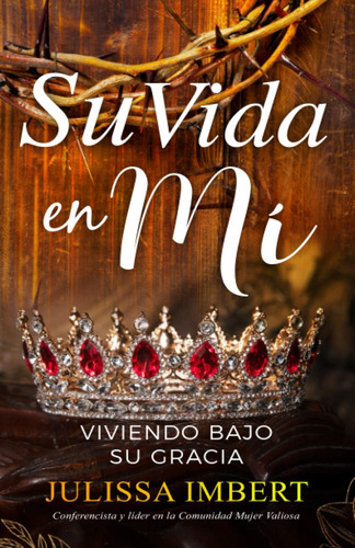 Libro: Su Vida En Mi: Viviendo Bajo Su Gracia (spanish Editi