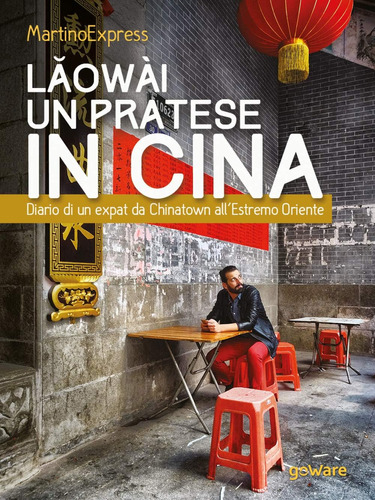 Libro: Laowài, Un Pratese In Cina. Diario Di Un Expat Da Chi