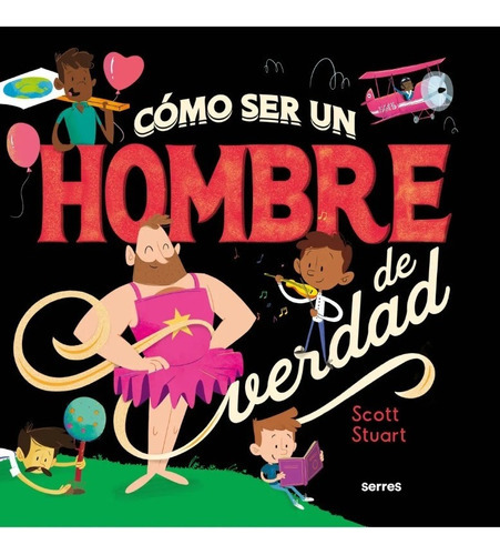 Como Ser Un Hombre De Verdad - Scott Stuart - Molino - Libr