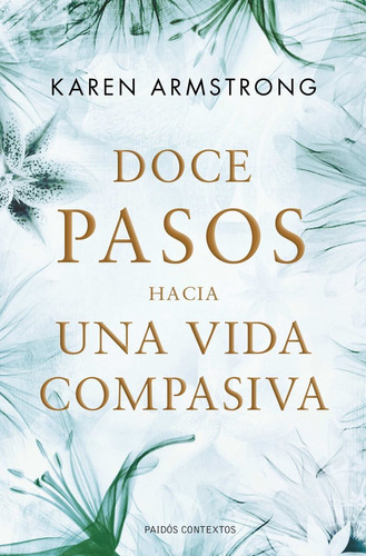 Libro Doce Pasos Hacia Una Vida Compasiva - Armstrong, Ka...