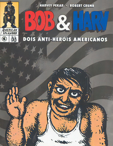 Bob & Harv- Dois Anti-heróis Americanos, De Harvey Pekar. Editora Conrad, Capa Dura Em Português