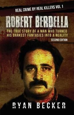 Libro Robert Berdella : The True Story Of A Man Who Turne...